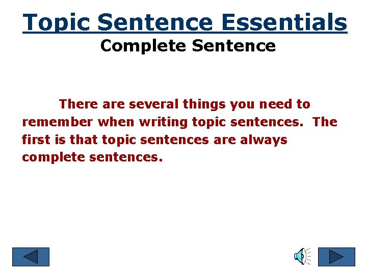 Topic Sentence Essentials Complete Sentence There are several things you need to remember when