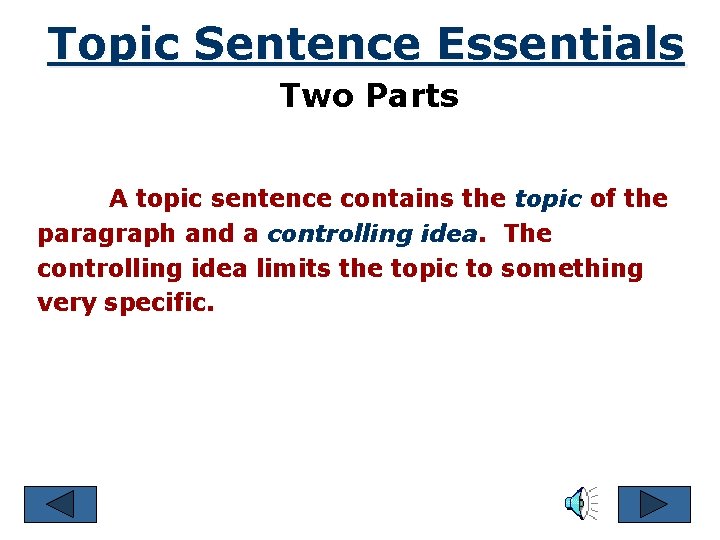 Topic Sentence Essentials Two Parts A topic sentence contains the topic of the paragraph