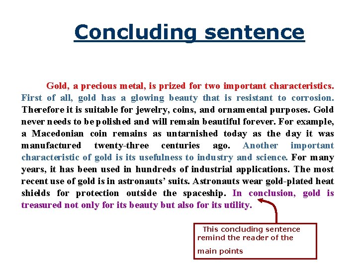 Concluding sentence Gold, a precious metal, is prized for two important characteristics. First of