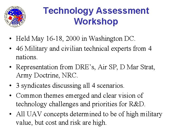 Technology Assessment Workshop • Held May 16 -18, 2000 in Washington DC. • 46