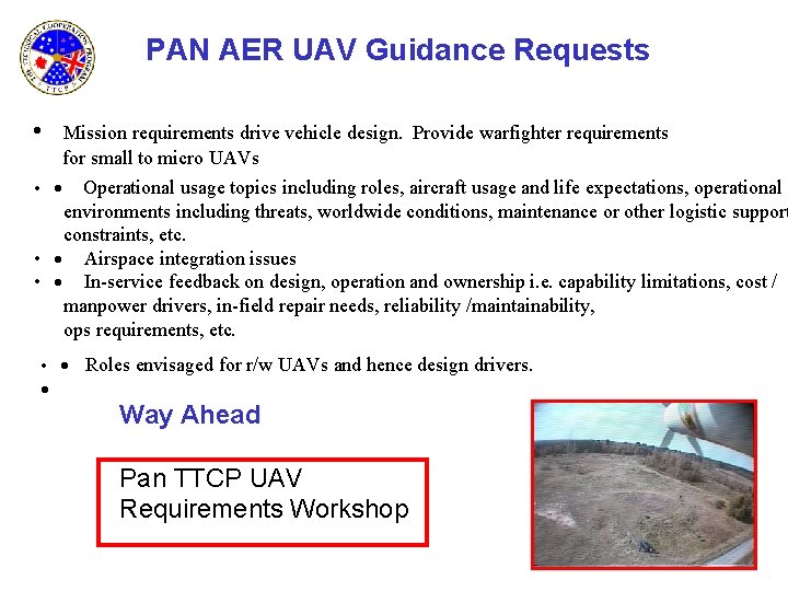 PAN AER UAV Guidance Requests • Mission requirements drive vehicle design. Provide warfighter requirements