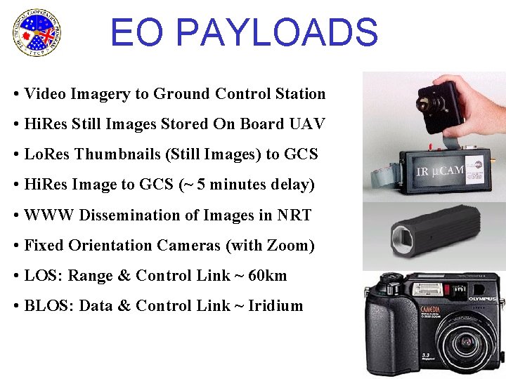 EO PAYLOADS • Video Imagery to Ground Control Station • Hi. Res Still Images