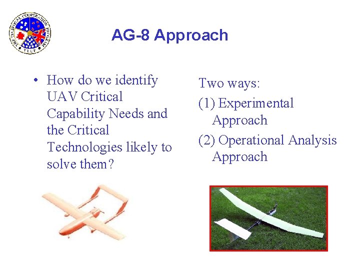 AG-8 Approach • How do we identify UAV Critical Capability Needs and the Critical