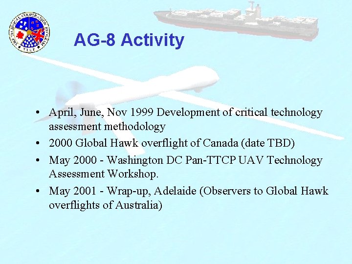 AG-8 Activity • April, June, Nov 1999 Development of critical technology assessment methodology •