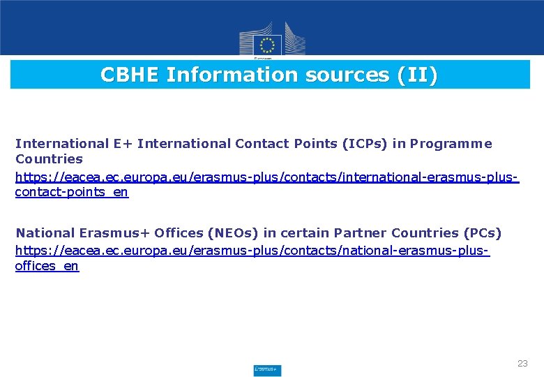 CBHE Information sources (II) International E+ International Contact Points (ICPs) in Programme Countries https: