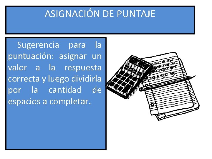 ASIGNACIÓN DE PUNTAJE Sugerencia para la puntuación: asignar un valor a la respuesta correcta