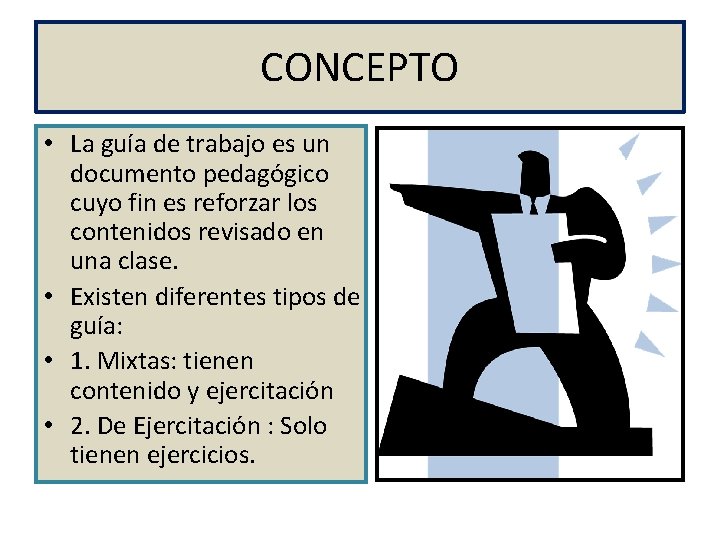 CONCEPTO • La guía de trabajo es un documento pedagógico cuyo fin es reforzar