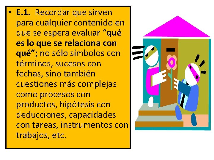  • E. 1. Recordar que sirven para cualquier contenido en que se espera