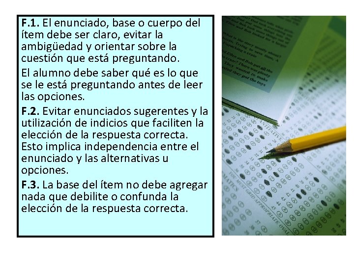 F. 1. El enunciado, base o cuerpo del ítem debe ser claro, evitar la