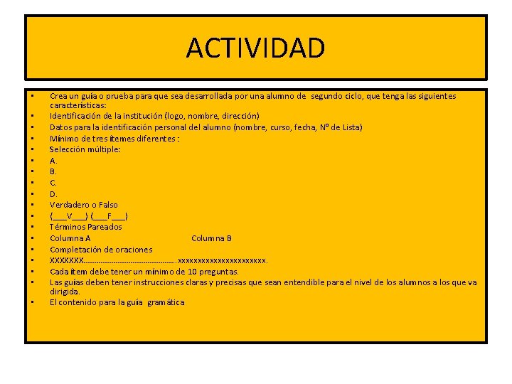 ACTIVIDAD • • • • • Crea un guía o prueba para que sea