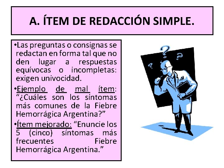  A. ÍTEM DE REDACCIÓN SIMPLE. • Las preguntas o consignas se redactan en