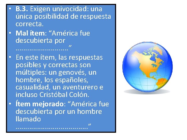  • B. 3. Exigen univocidad: una única posibilidad de respuesta correcta. • Mal