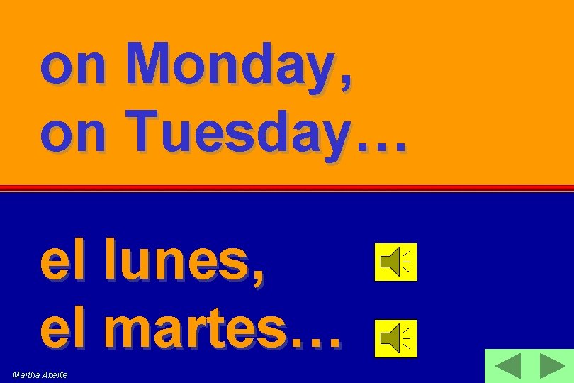 on Monday, on Tuesday… el lunes, el martes… Martha Abeille 