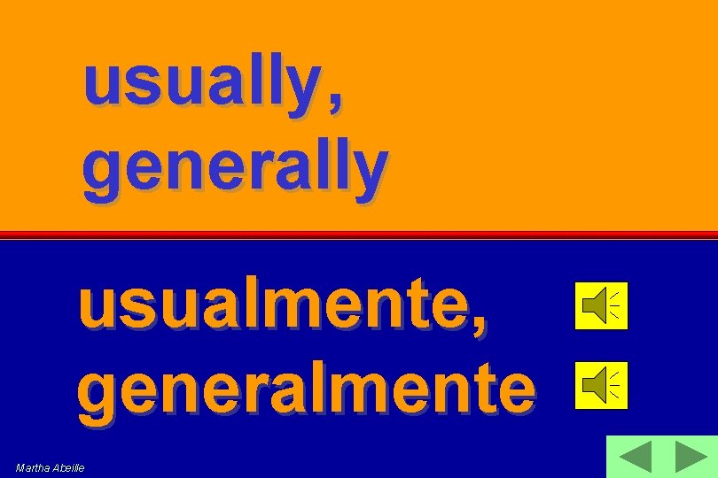 usually, generally usualmente, generalmente Martha Abeille 