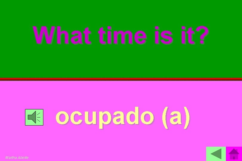 What time is it? ocupado (a) Martha Abeille 