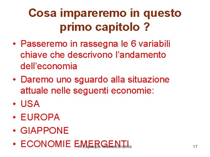 Cosa impareremo in questo primo capitolo ? • Passeremo in rassegna le 6 variabili