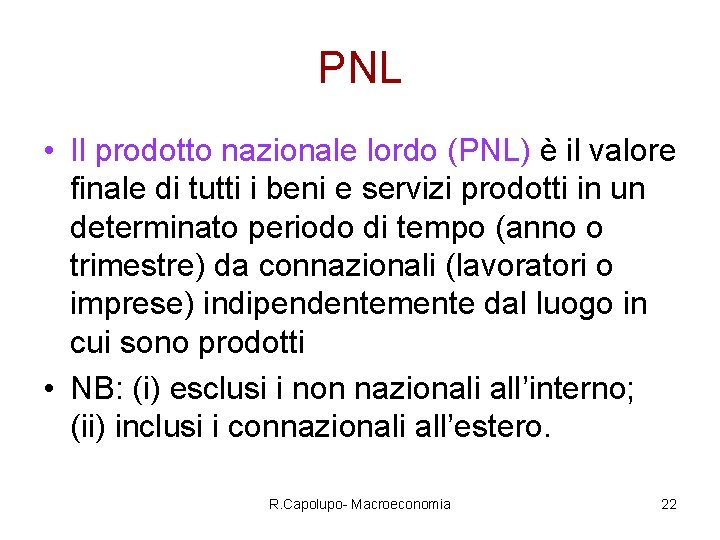 PNL • Il prodotto nazionale lordo (PNL) è il valore finale di tutti i