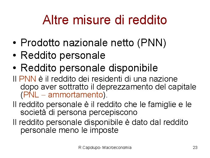 Altre misure di reddito • Prodotto nazionale netto (PNN) • Reddito personale disponibile Il