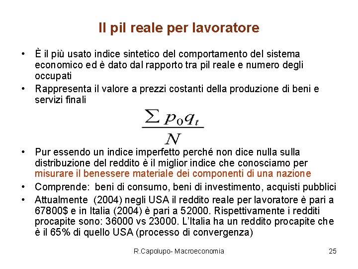 Il pil reale per lavoratore • È il più usato indice sintetico del comportamento