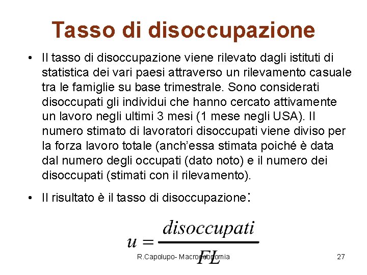 Tasso di disoccupazione • Il tasso di disoccupazione viene rilevato dagli istituti di statistica