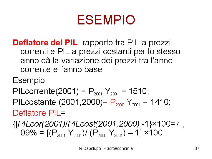 ESEMPIO Deflatore del PIL: rapporto tra PIL a prezzi correnti e PIL a prezzi