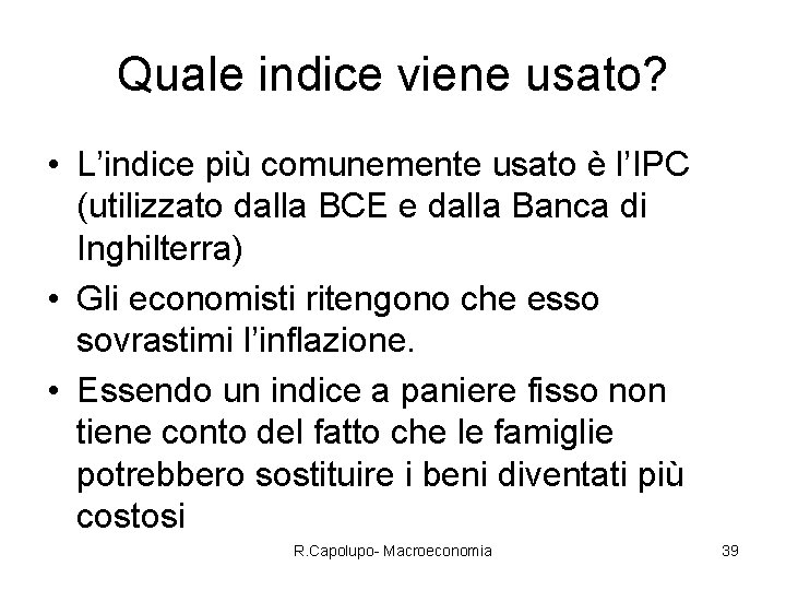Quale indice viene usato? • L’indice più comunemente usato è l’IPC (utilizzato dalla BCE