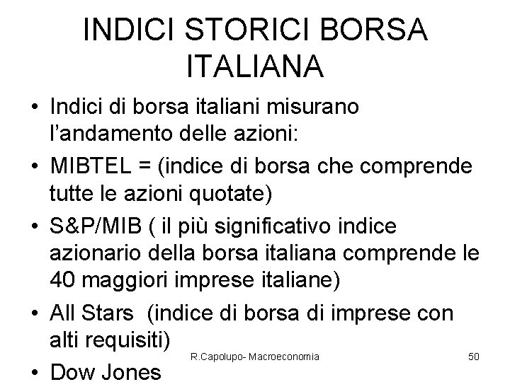 INDICI STORICI BORSA ITALIANA • Indici di borsa italiani misurano l’andamento delle azioni: •