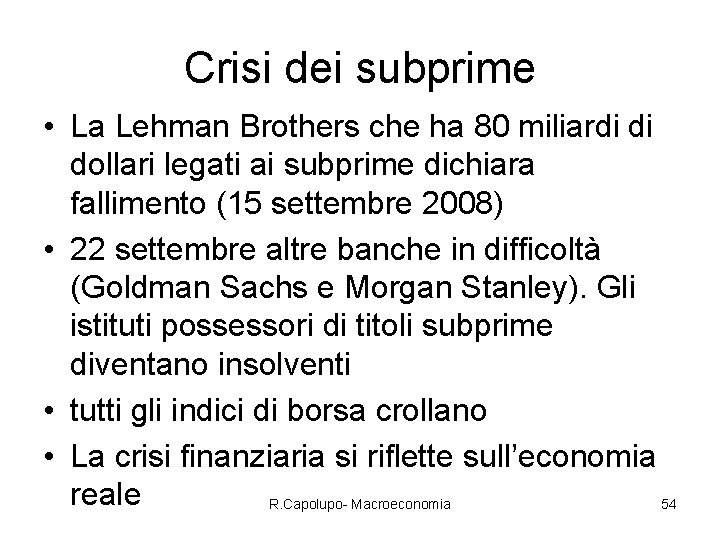 Crisi dei subprime • La Lehman Brothers che ha 80 miliardi di dollari legati