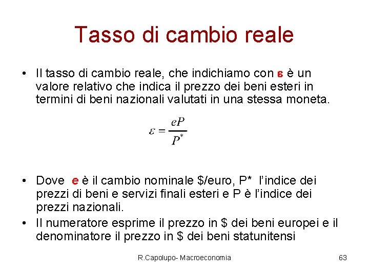 Tasso di cambio reale • Il tasso di cambio reale, che indichiamo con è