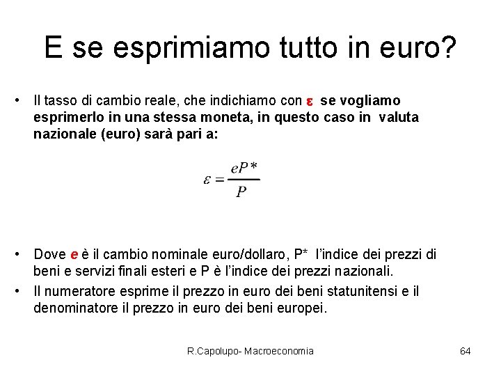 E se esprimiamo tutto in euro? • Il tasso di cambio reale, che indichiamo