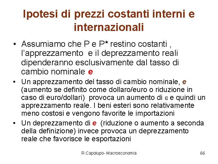 Ipotesi di prezzi costanti interni e internazionali • Assumiamo che P e P* restino