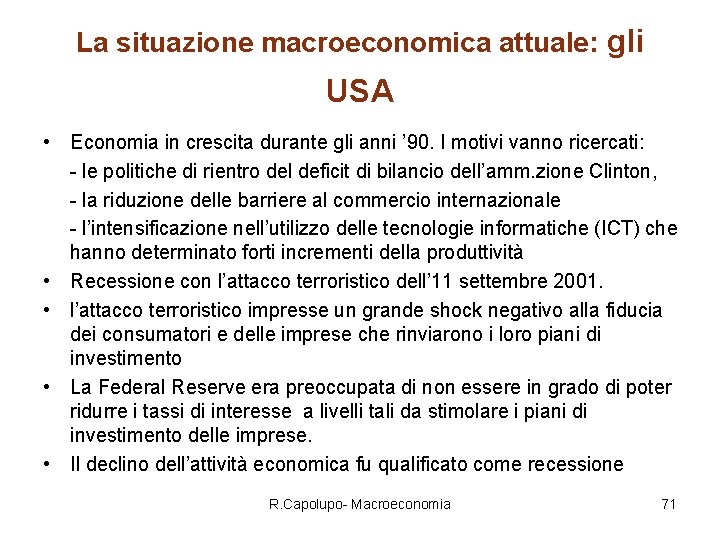 La situazione macroeconomica attuale: gli USA • Economia in crescita durante gli anni ’
