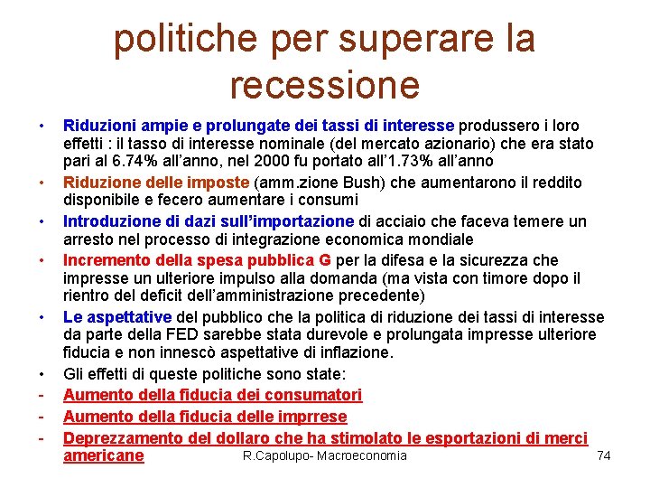 politiche per superare la recessione • • • - Riduzioni ampie e prolungate dei