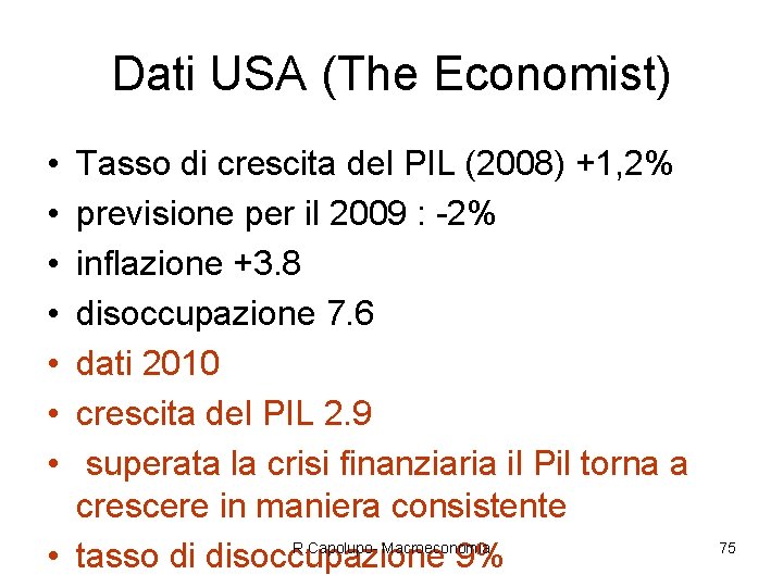 Dati USA (The Economist) • • Tasso di crescita del PIL (2008) +1, 2%