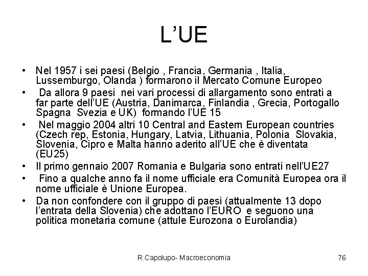 L’UE • Nel 1957 i sei paesi (Belgio , Francia, Germania , Italia, Lussemburgo,