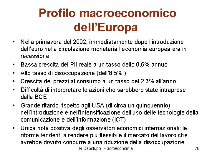 Profilo macroeconomico dell’Europa • Nella primavera del 2002, immediatamente dopo l’introduzione dell’euro nella circolazione