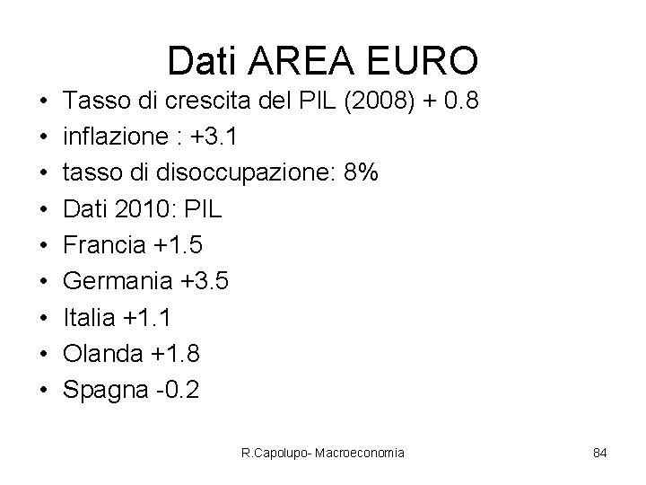 Dati AREA EURO • • • Tasso di crescita del PIL (2008) + 0.