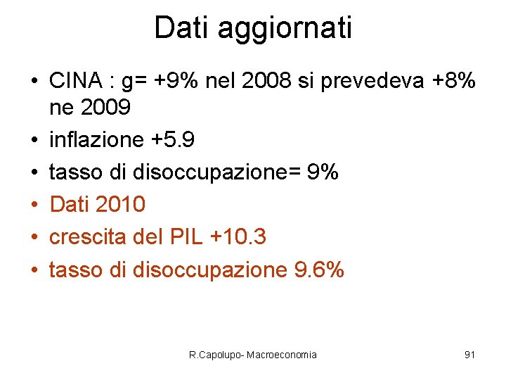 Dati aggiornati • CINA : g= +9% nel 2008 si prevedeva +8% ne 2009