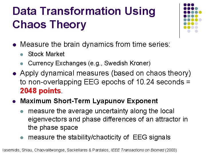 Data Transformation Using Chaos Theory l Measure the brain dynamics from time series: l