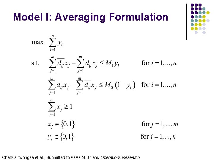 Model I: Averaging Formulation Chaovalitwongse et al. , Submitted to KDD, 2007 and Operations