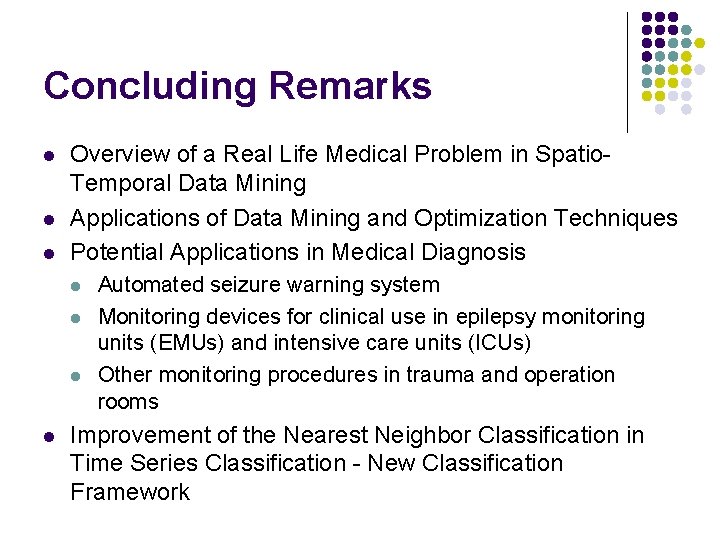 Concluding Remarks l l l Overview of a Real Life Medical Problem in Spatio.