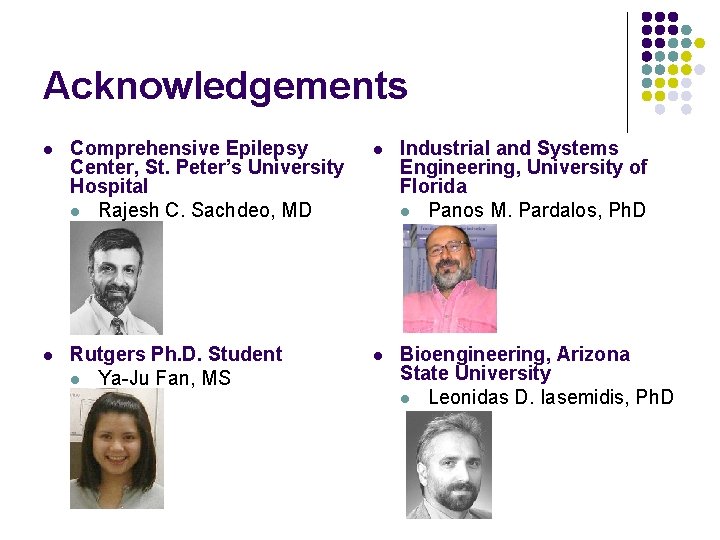 Acknowledgements l Comprehensive Epilepsy Center, St. Peter’s University Hospital l Rajesh C. Sachdeo, MD