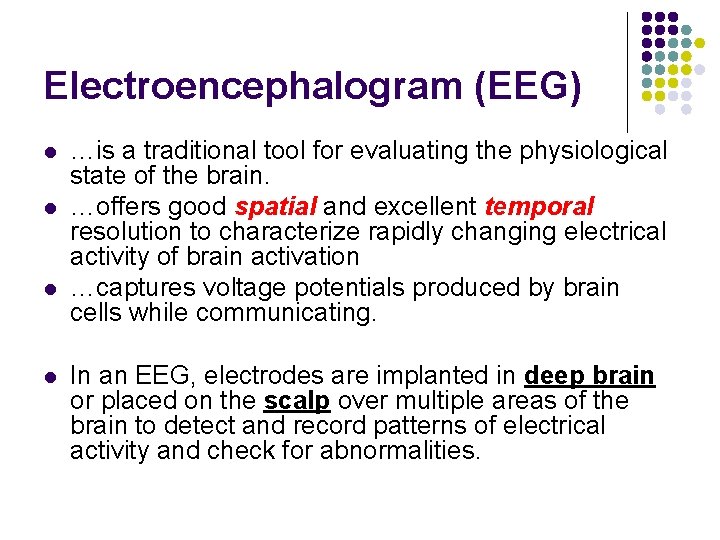 Electroencephalogram (EEG) l l …is a traditional tool for evaluating the physiological state of