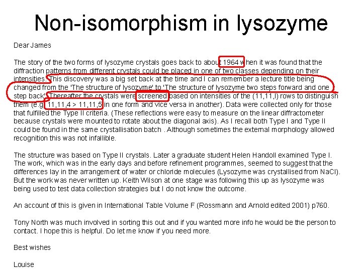 Non-isomorphism in lysozyme Dear James The story of the two forms of lysozyme crystals