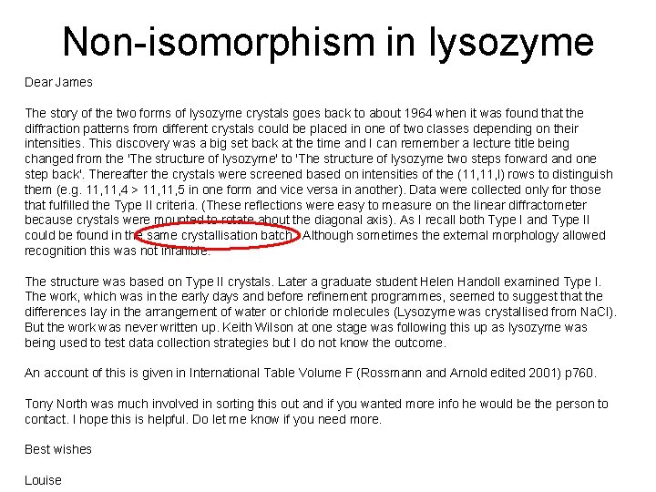 Non-isomorphism in lysozyme Dear James The story of the two forms of lysozyme crystals