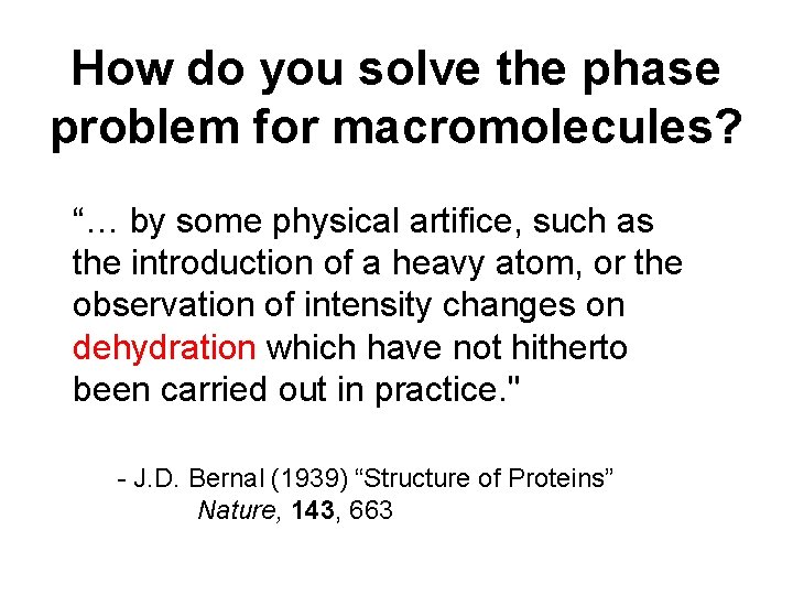How do you solve the phase problem for macromolecules? “… by some physical artifice,