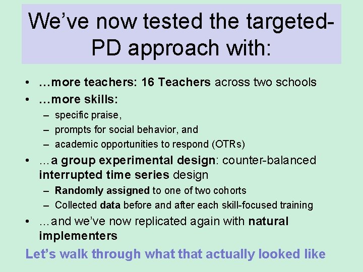 We’ve now tested the targeted. PD approach with: • …more teachers: 16 Teachers across