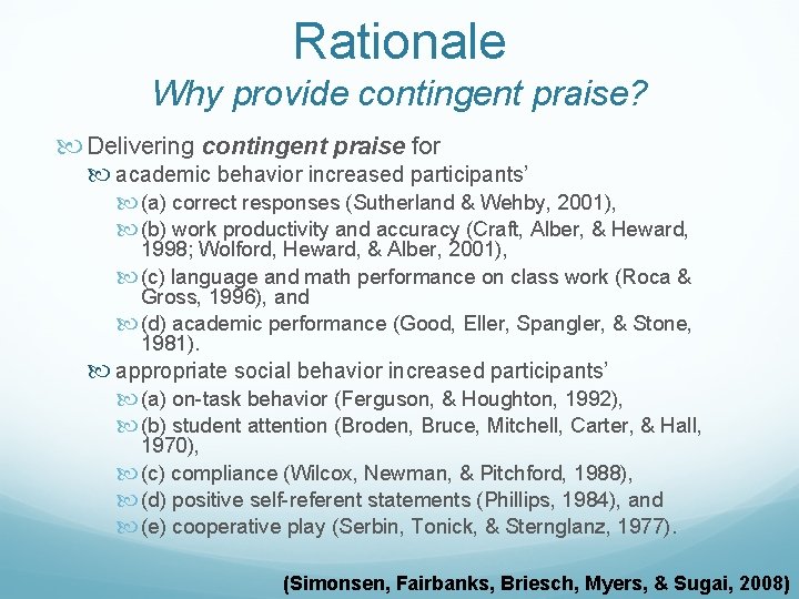 Rationale Why provide contingent praise? Delivering contingent praise for academic behavior increased participants’ (a)