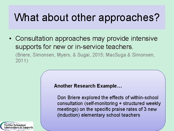 What about other approaches? • Consultation approaches may provide intensive supports for new or