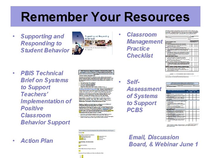 Remember Your Resources • Supporting and Responding to Student Behavior • Classroom Management Practice